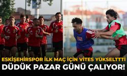 Eskişehirspor İlk Maç İçin Vites Yükseltti: Düdük Pazar Günü Çalıyor!