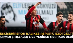 Eskişehirspor Balıkesirspor'u Ezdi Geçti: Kırmızı Şimşekler Lige Yeniden Merhaba Dedi