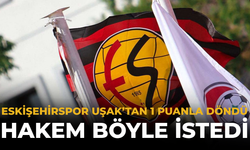 Eskişehirspor Uşak'tan 1 Puanla Döndü: Hakem Böyle İstedi