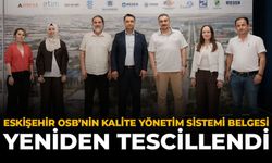 Eskişehir OSB’nin Kalite Yönetim Sistemi Belgesi Yeniden Tescillendi