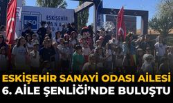 Eskişehir Sanayi Odası Ailesi 6. Aile Şenliği’nde Buluştu