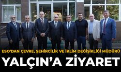 ESO’dan Çevre, Şehircilik Ve İklim Değişikliği İl Müdürü Yalçın’a Ziyaret