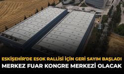 Eskişehir'de ESOK Rallisi İçin Geri Sayım Başladı: Merkez Fuar Kongre Merkezi Olacak