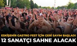 Eskişehir Gastro Fest İçin Geri Sayım Başladı: 12 Sanatçı Sahne Alacak