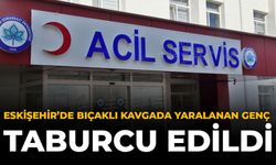 Eskişehir’de Bıçaklı Kavgada Yaralanan Genç Taburcu Edildi