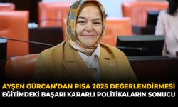 Ayşen Gürcan’dan PISA 2025 Değerlendirmesi: Eğitimdeki Başarı Kararlı Politikaların Sonucu