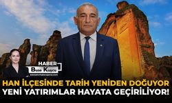 Han İlçesinde Tarih Yeniden Doğuyor: Yeni Yatırımlar Hayata Geçiriliyor!