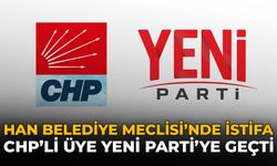 Han Belediye Meclisinde İstifa: CHP'li Üye Yeni Parti'ye Geçti