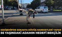 Eskişehir'de Sokakta Dövüş Hareketleri Yapan 56 Yaşındaki Adamın Hedefi Bekçilik