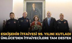 Eskişehir İtfaiyesi 99. Yılını Kutladı: Ünlüce’den İtfaiyecilere Tam Destek