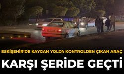 Eskişehir'de Kaygan Yolda Kontrolden Çıkan Araç Karşı Şeride Geçti