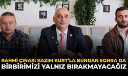Rahmi Çınar: “Kazım Kurt’la Bundan Sonra Da Birbirimizi Yalnız Bırakmayacağız”