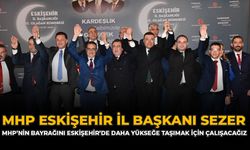 MHP Eskişehir İl Başkanı Sezer: "MHP’nin Bayrağını Eskişehir’de Daha Yükseğe Taşımak İçin Çalışacağız”