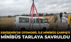 Eskişehir’de Otomobil İle Minibüs Çarpıştı: Minibüs Tarlaya Savruldu