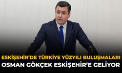 Eskişehir'de Türkiye Yüzyılı Buluşmaları: Osman Gökçek Eskişehir'e Geliyor