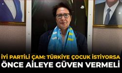 İYİ Partili Çam: Türkiye Çocuk İstiyorsa, Önce Aileye Güven Vermeli