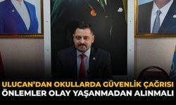 Ulucan’dan Okullarda Güvenlik Çağrısı: Önlemler Olay Yaşanmadan Alınmalı