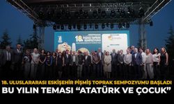 18. Uluslararası Eskişehir Pişmiş Toprak Sempozyumu Başladı: Bu Yılın Teması “Atatürk ve Çocuk”