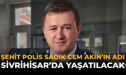 Şehit Polis Sadık Cem Akın’ın Adı Sivrihisar’da Yaşatılacak