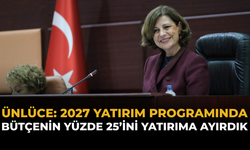 Ünlüce: 2027 Yatırım Programında Bütçenin Yüzde 25’ini Yatırıma Ayırdık