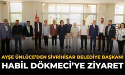 Ayşe Ünlüce’den Sivrihisar Belediye Başkanı Habil Dökmeci’ye Ziyaret
