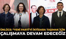 Ünlüce: “YENİ Parti’yi İktidara Taşımak İçin Çalışmaya Devam Edeceğiz”
