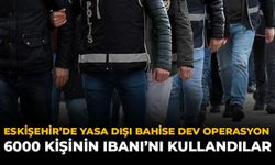Eskişehir'de Yasa Dışı Bahise Dev Operasyon: 6000 Kişinin IBAN'ını kullandılar