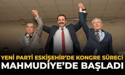 YENİ Parti Eskişehir’de Kongre Süreci Mahmudiye’de Başladı