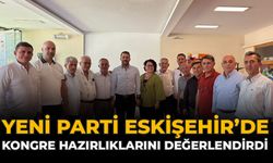 YENİ Parti Eskişehir’de Kongre Hazırlıklarını Değerlendirdi