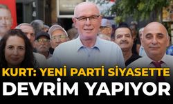 Kurt: “YENİ Parti Siyasette Devrim Yapıyor”