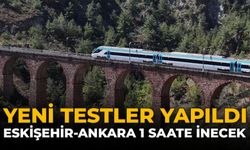 Yeni Testler Yapıldı: Eskişehir Ankara Arası 1 Saate İnecek
