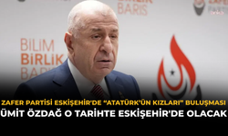 Zafer Partisi Eskişehir'de “Atatürk’ün Kızları” Buluşması: Ümit Özdağ O Tarihte Eskişehir'de Olacak