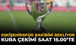 Eskişehirspor Rakibini Bekliyor: Kura Çekimi Saat 15.00’te