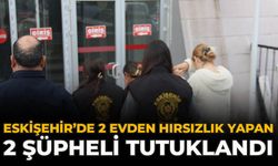 Eskişehir’de 2 Evden Hırsızlık Yapan 2 Şüpheli Tutuklandı