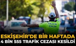 Eskişehir’de Bir Haftada 4 Bin 555 Trafik Cezası Kesildi