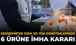 Eskişehir’de Gıda Ve Yem Denetimlerinde 6 Ürüne İmha Kararı