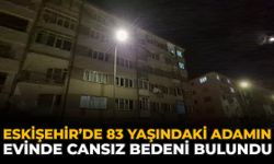 Eskişehir’de 83 Yaşındaki Adamın Evinde Cansız Bedeni Bulundu