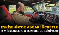 Eskişehir’de Asgari Ücretle 9 Milyonluk Otomobile Biniyor