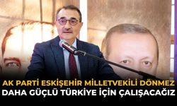 AK Parti Milletvekili Dönmez: Daha Güçlü Türkiye İçin Çalışacağız