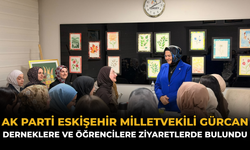 AK Parti Eskişehir Milletvekili Gürcan Derneklere ve Öğrencilere Ziyaretlerde Bulundu