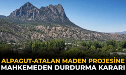 Alpagut-Atalan Maden Projesine Mahkemeden Durdurma Kararı