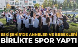 Eskişehir’de Anneler ve Bebekleri Birlikte Spor Yaptı