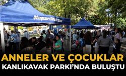 Anneler ve Çocuklar Kanlıkavak’ta Buluştu