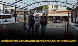Eskişehir’de Arkadaşını Bıçaklayan Şahıs Tutuklandı