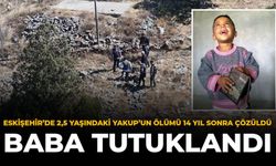 Eskişehir'de 2,5 Yaşındaki Yakup'un Ölümü 14 Yıl Sonra Çözüldü: Baba Tutuklandı