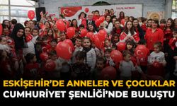 Eskişehir'de Anneler ve Çocuklar Cumhuriyet Şenliği'nde Buluştu