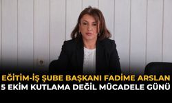 Eğitim-İş Şube Başkanı Arslan: Bugün Kutlama Değil, Mücadele Günü