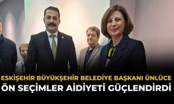 Eskişehir Büyükşehir Belediye Başkanı Ünlüce: Ön Seçimler Aidiyeti Güçlendirdi
