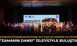 Eskişehir Büyükşehir Belediyesinin Halk Dansları Ekibinden İlk Gösteri: “Zamanın Dansı” İzleyiciyle Buluştu