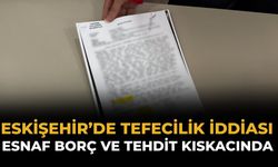 Eskişehir’de Tefecilik İddiası: Esnaf Borç ve Tehdit Kıskacında